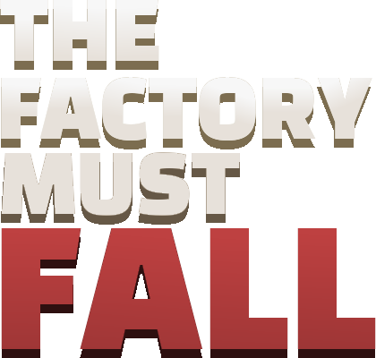 The Factory Must Fall logo